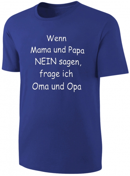 Kinder Sprüche T-Shirt Wenn Mama und Papa nein sagen frage ich Oma und Opa - Blau